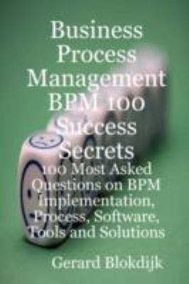 Cover for Business Process Management 100 Success Secrets 100 Most Asked Questions On Bpm Process Software Tools And Solutions
