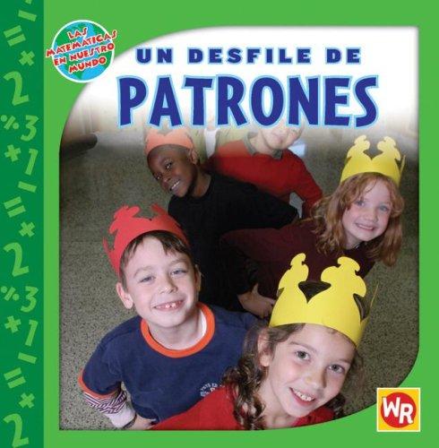 Cover for Un Desfile De Patrones/ Patterns on Parade (Las Matematicas En Nuestro Mundo/ Math in Our World)