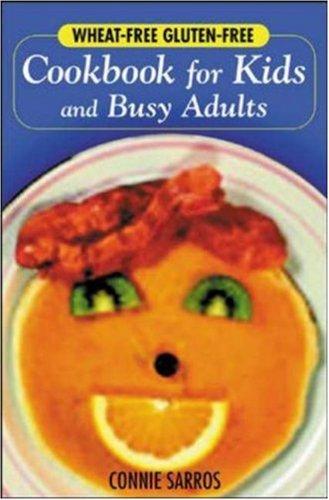 Cover for Wheat-Free, Gluten-Free Cookbook for Kids and Busy Adults