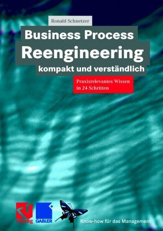 Cover for Business Process Reengineering kompakt und verständlich. Praxisrelevantes Wissen in 24 Schritten.