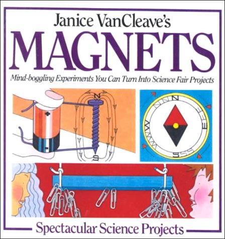 Cover for Janice Vancleave's Magnets (Janice VanCleave's Spectacular Science Projects)