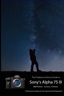 Cover for Friedman Archives Guide to Sony's A7S III (B&W Edition)