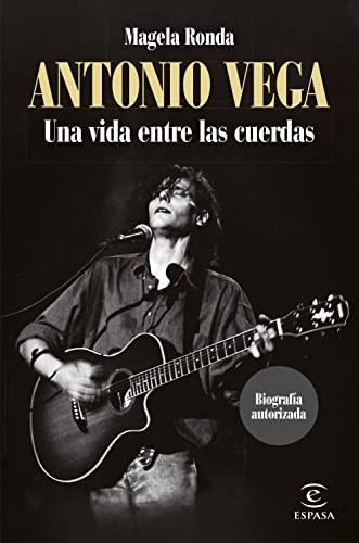 Cover for Antonio Vega. Una vida entre las cuerdas