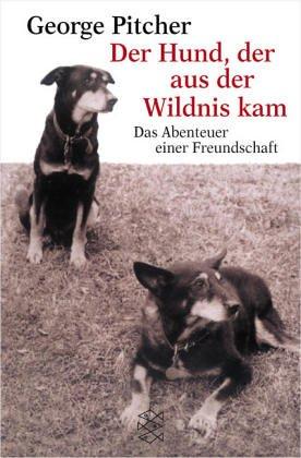 Cover for Der Hund, der aus der Wildnis kam. Das Abenteuer einer Freundschaft.
