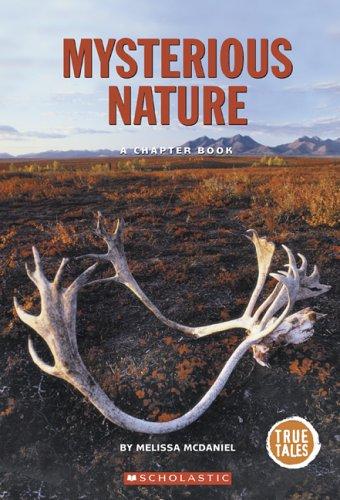 Cover for Mysterious Nature: A Chapter Book (True Tales: Exploration and Discovery)