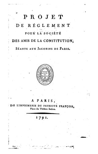 Cover for Projet de réglement pour la Société des amis de la constitution, séante aux Jacobins de Paris.