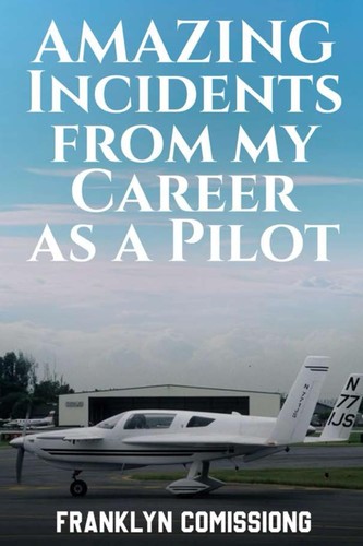 Cover for Amazing Incidents From My Career As A Pilot