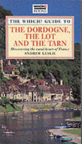 Cover for "Which?" Guide to the Dordogne, the Lot and the Tarn ("Which?" Travel Guides)