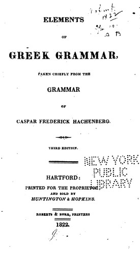 Cover for Elements of Greek Grammar, Taken Chiefly from the Grammar of Caspar Frederick Hackenberg. --