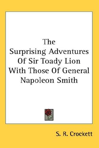 Cover for The Surprising Adventures Of Sir Toady Lion With Those Of General Napoleon Smith