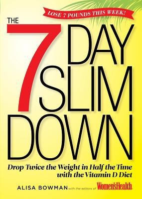 Cover for The 7day Slim Down Drop Twice The Weight In Half The Time With The Vitamin D Diet