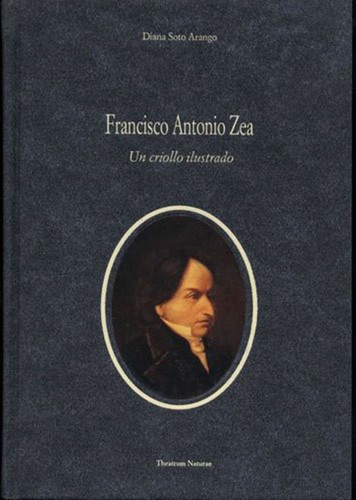 Cover for Francisco Antonio Zea, un criollo ilustrado