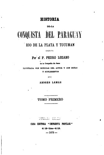Cover for Historia de la conquista del Paraguay, Rio de la Plata y Tucuman: Bosquejo biográfico