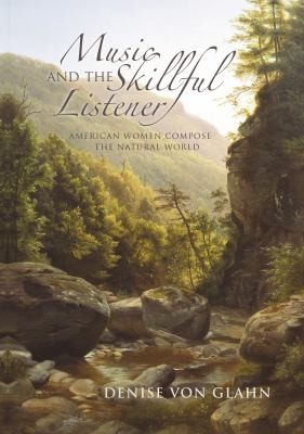 Cover for Music And The Skillful Listener American Women Compose The Natural World