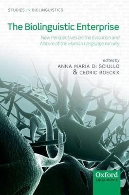 Cover for The Biolinguistic Enterprise New Perspectives On The Evolution And Nature Of The Human Language Faculty