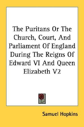 Cover for The Puritans Or The Church, Court, And Parliament Of England During The Reigns Of Edward VI And Queen Elizabeth V2