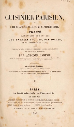 Cover for Le cuisinier parisien, ou l'art de la cuisine fran©ʹaise au dix-neuvi©·me si©·cle trait©♭ ©♭l©♭mentaire et pratique des entr©♭es froides, des socles, et de l'entremets de sucre