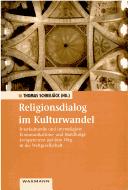 Cover for Religionsdialog im Kulturwandel: interkulturelle und interreligi ose Kommunikations- und Handlungskompetenzen auf dem Weg in die Weltgesellschaft