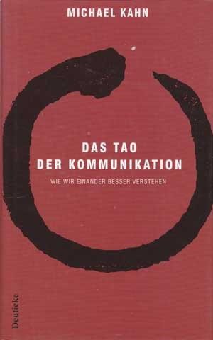 Cover for Das TAO der Kommunikation. Wie wir einander besser verstehen.