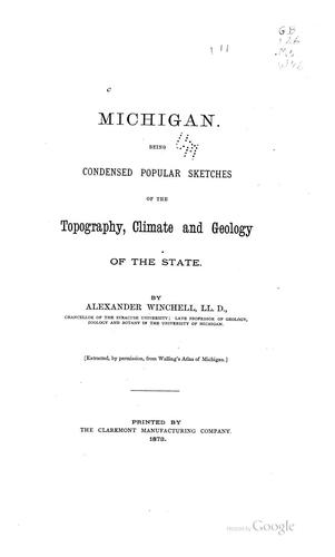 Cover for Michigan: Being Condensed Popular Sketches of the Topography, Climate, and Geology of the State