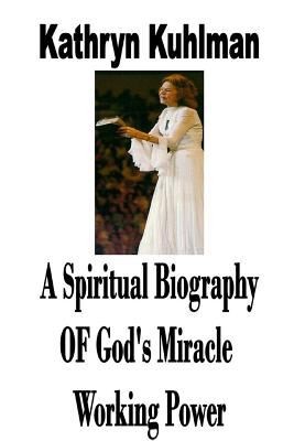 Cover for A Spiritual Biography Of Gods Miracle Working Power