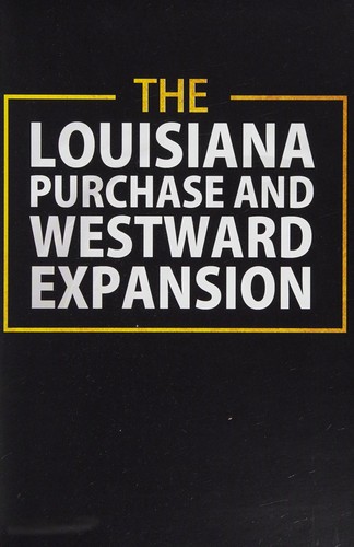 Cover for The Louisiana Purchase and westward expansion