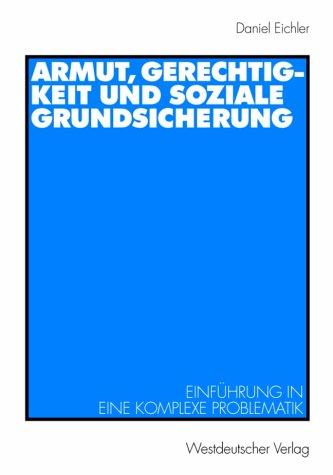 Cover for Armut, Gerechtigkeit und soziale Grundsicherung (Arbeitstitel) . Einführung in eine komplexe Problematik