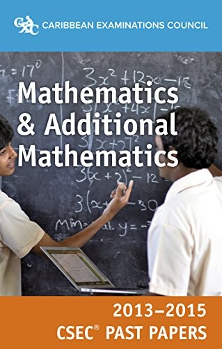 Cover for CSEC Past Papers 2013-15 Mathematics & Additional Mathematics