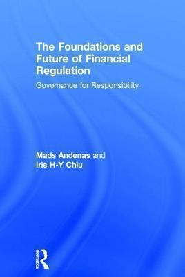 Cover for The Foundations And Future Of Financial Regulation Governance For Responsibility