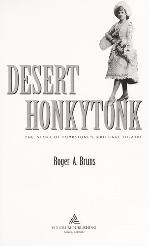 Cover for Desert Honkytonk:  The Story of Tombstone's Bird Cage Theatre