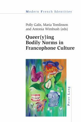 Cover for Queer(y)ing Bodily Norms in Francophone Culture