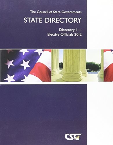 Cover for The Council of State Governments State Directory: Directory I - Elective Officials 2012 (Csg State Directory Directory I-Elective Officials)
