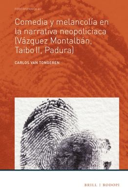 Cover for Comedia y Melancolía en la Narrativa Neopoliciaca (Vázquez Montalbán, Taibo II, Padura)