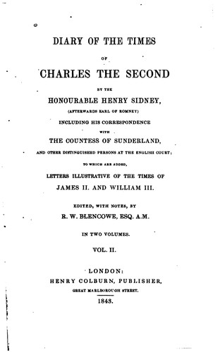 Cover for Diary of the times of Charles the Second by the Honourable Henry Sidney, (afterwards earl of Romney) including his correspondence with the countess of Sunderland, and other distinguished persons at the English court