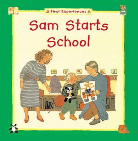 Cover for Sam Starts School (The First Experiences Series)