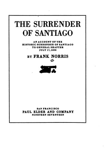 Cover for The Surrender of Santiago: An Account of the Historic Surrender of Santiago to General Shafter ...