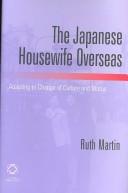 Cover for JAPANESE HOUSEWIFE OVERSEAS: ADAPTING TO CHANGE OF CULTURE AND STATUS.