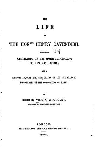 Cover for The Life of the Hon. Henry Cavendish: Including Abstracts of His More Important Scientific ...