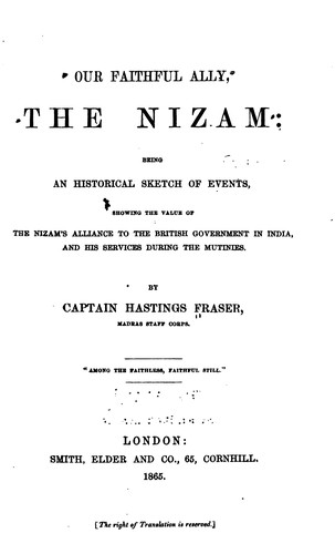 Cover for Our Faithful Ally, the Nizam: Being an Historical Sketch of Events, Showing ...