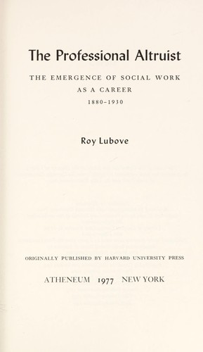 Cover for Professional Altruist: The Emergence of Social Work As a Career 1880-1930 (Atheneum Paperbacks: Sociology and History)