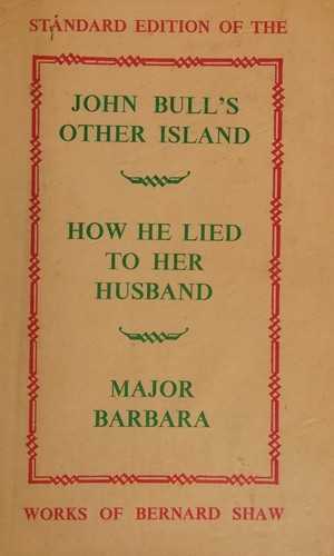 Cover for John Bull's Other Island : How He Lied to Her Husband