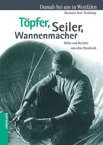 Cover for Töpfer, Seiler, Wannenmacher. Bilder und Berichte zum alten Handwerk.