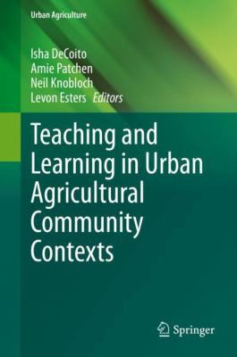 Cover for Teaching and Learning in Urban Agricultural Community Contexts