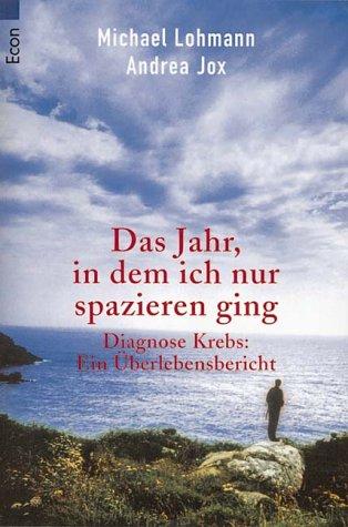 Cover for Das Jahr, in dem ich nur spazieren ging. Diagnose Krebs