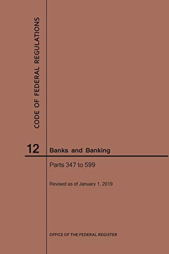 Cover for Code of Federal Regulations Title 12, Banks and Banking, Parts 347-599, 2019