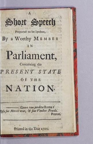 Cover for A short speech prepared to be spoken by a worthy member in Parliament, concerning the present state of the nation..