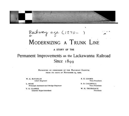 Cover for Modernizing a Trunk Line: A Story of the Permanent Improvements on the Lackawanna Railroad Since ...