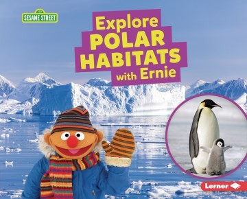 Cover for Explore Polar Habitats with Ernie