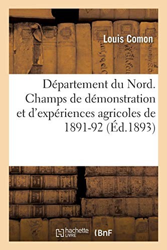 Cover for Département Du Nord. Champs de Démonstration Et d'Expériences Agricoles de 1891-92 1893 (Savoirs Et Traditions) (French Edition)