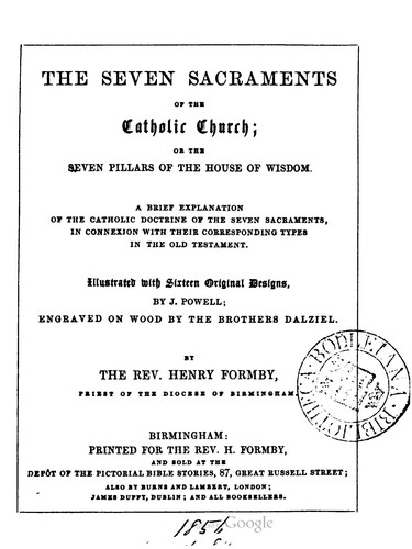 Cover for The seven sacraments of the Catholic Church, or, The seven pillars of the house of wisdom